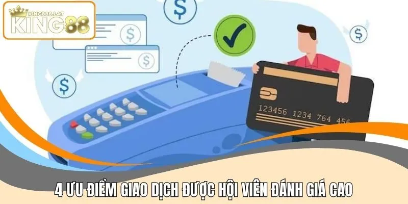 4 ưu điểm giao dịch được hội viên đánh giá cao
