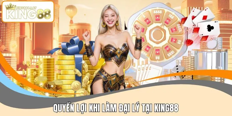 Tìm hiểu quyền lợi khi làm đại lý tại KING88